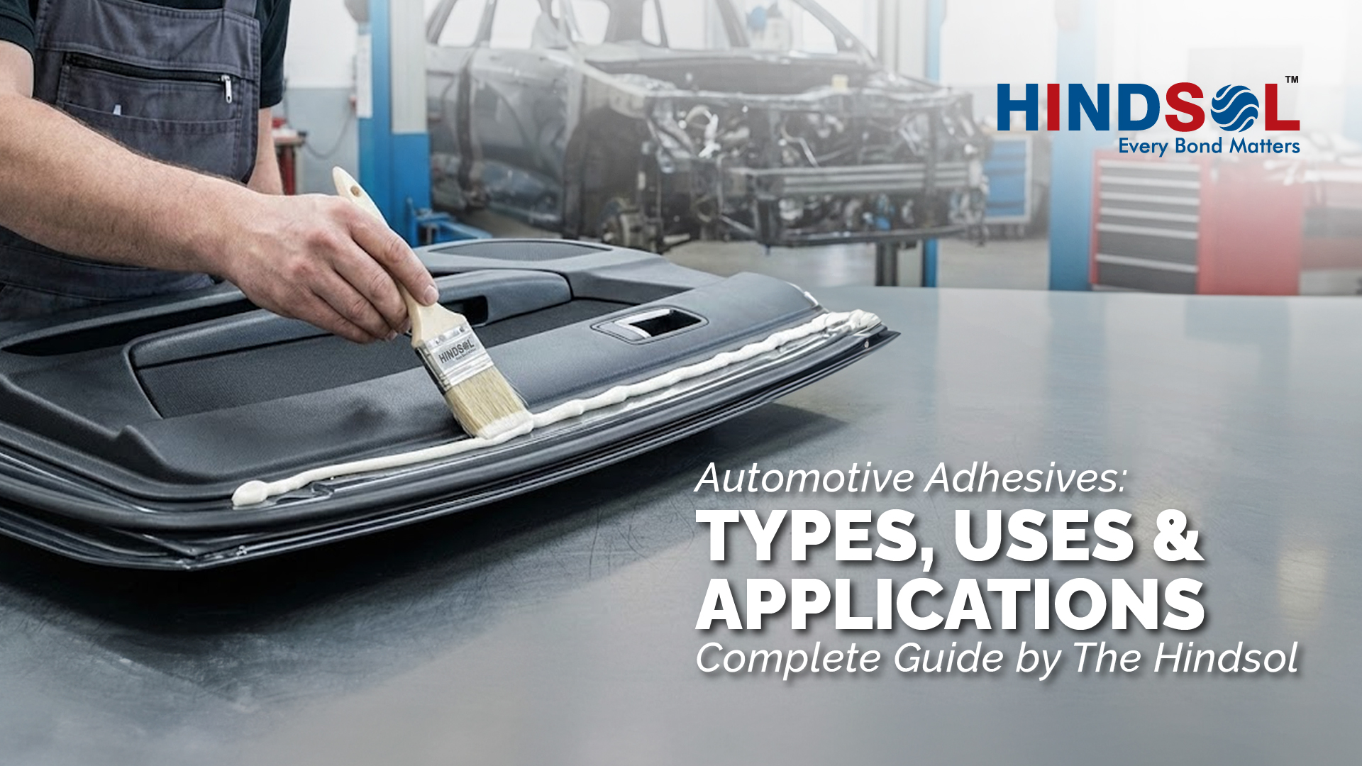 Automotive Adhesives: Types, Uses & Applications – Complete Guide by HindSol
