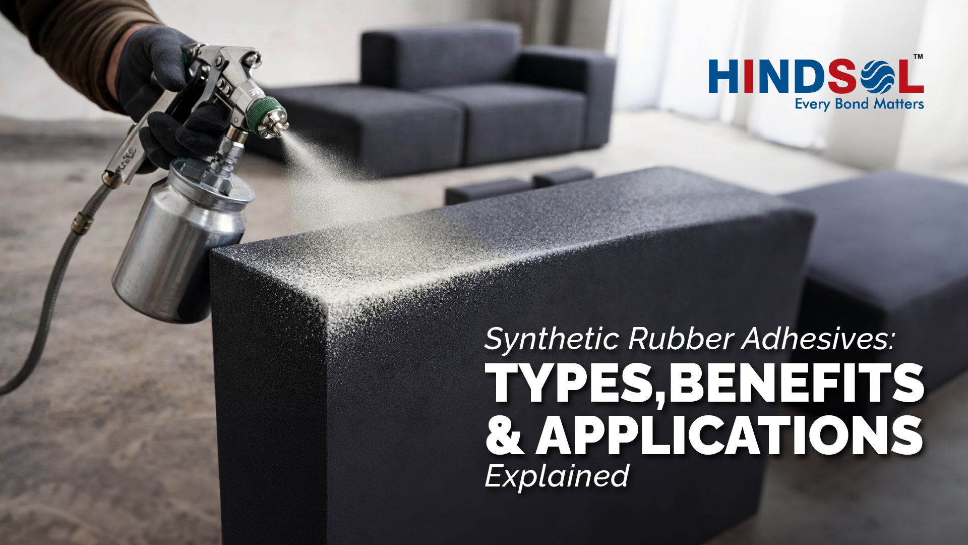 Synthetic Rubber Adhesives: Types, Benefits & Applications