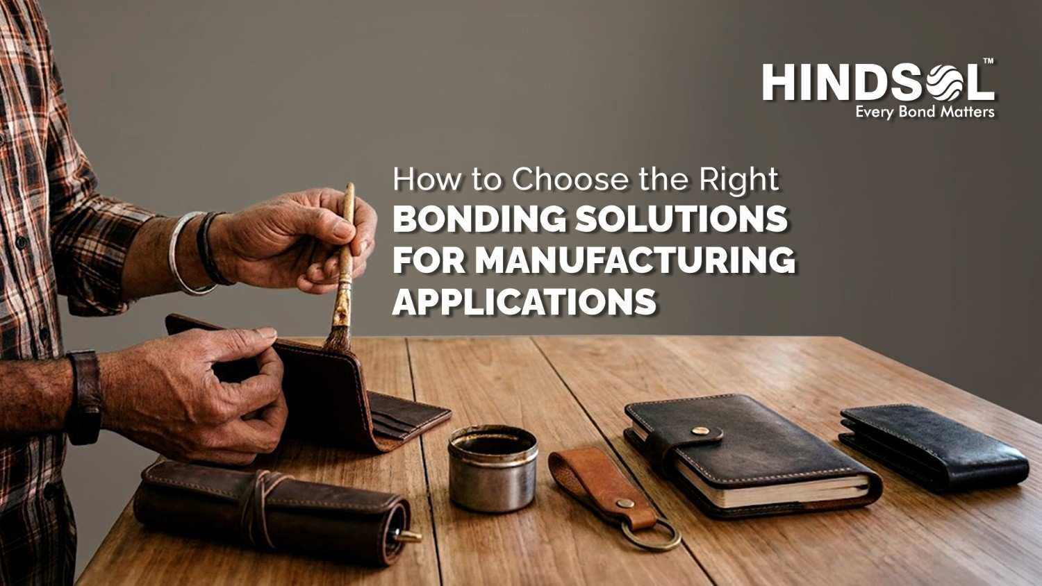 How to Choose the Right Bonding Solutions for Manufacturing Applications