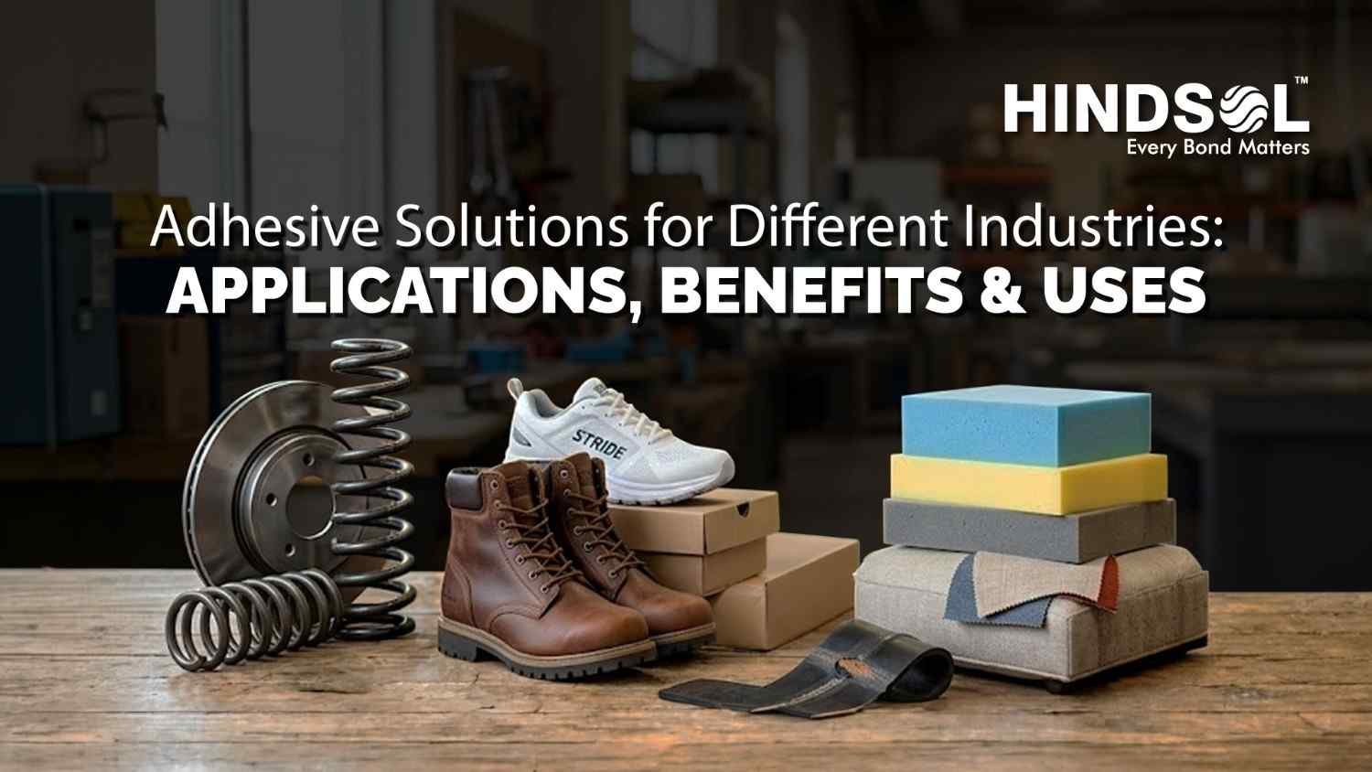Adhesive Solutions for Different Industries: Applications, Benefits and Uses