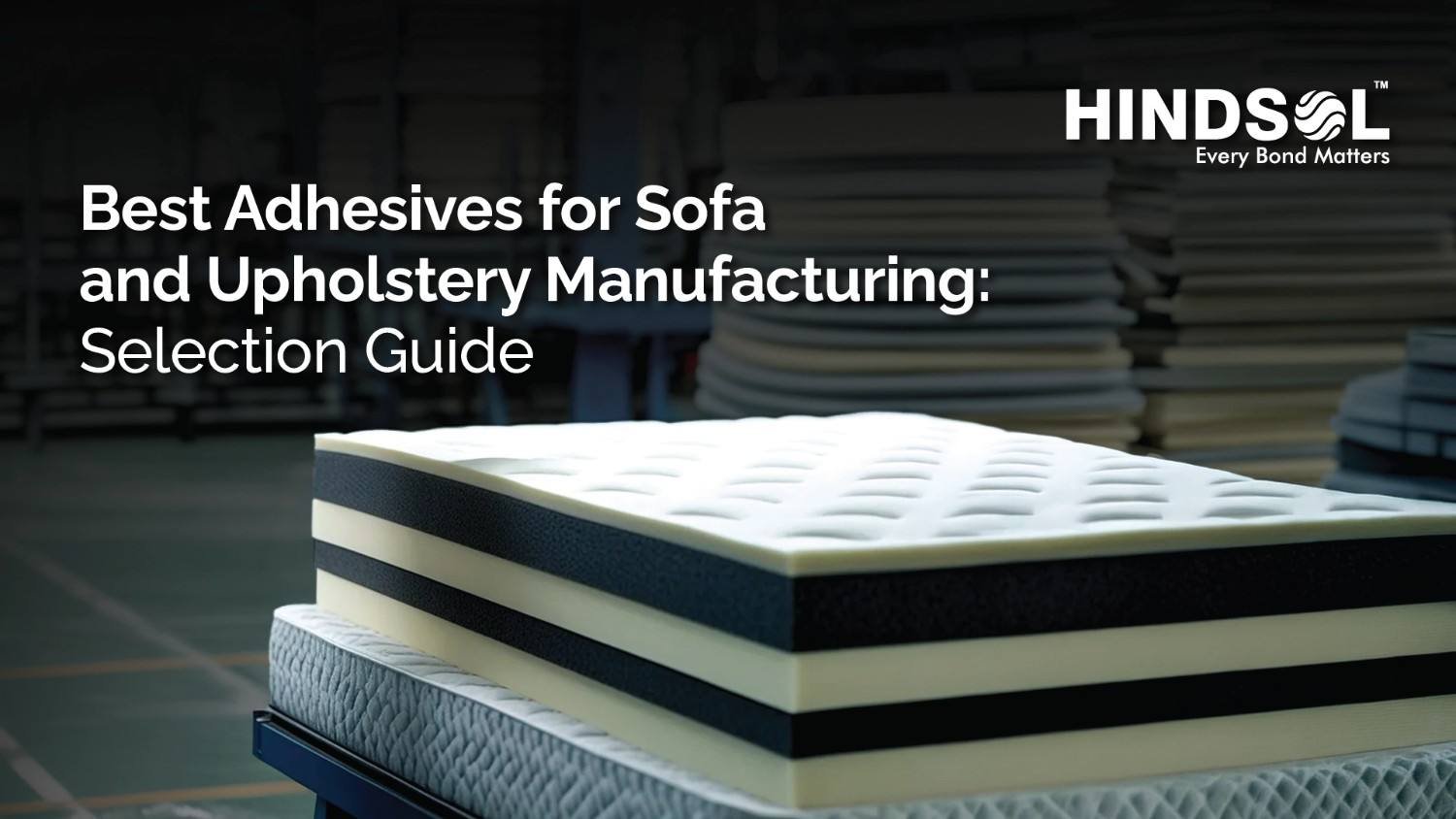 Best Adhesives for Sofa and Upholstery Manufacturing: Selection Guide