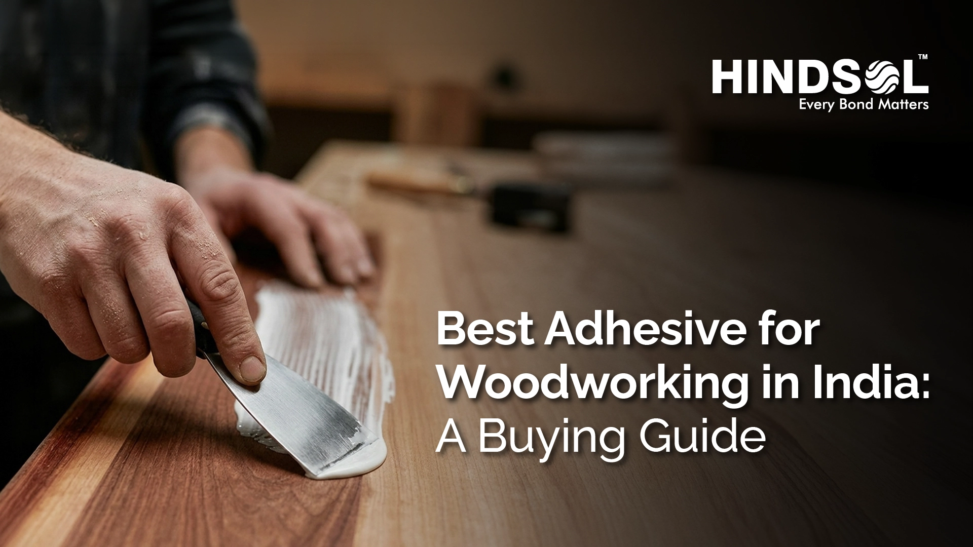 Best Adhesive for Woodworking in India: A Buying Guide